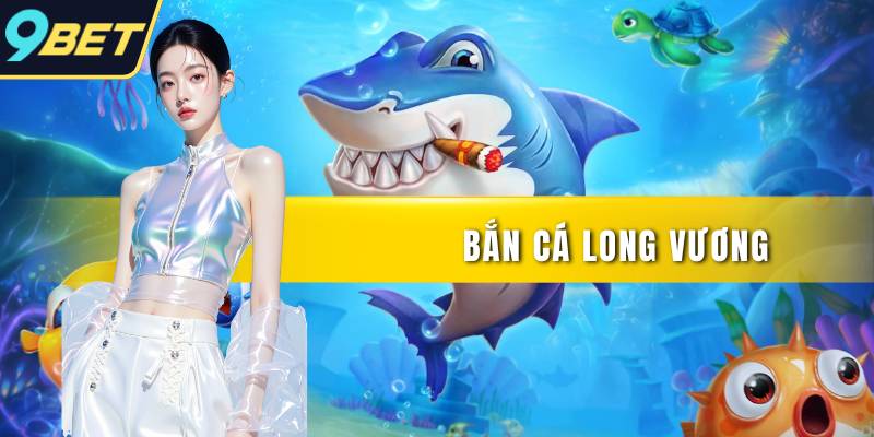 Bắn cá Long Vương