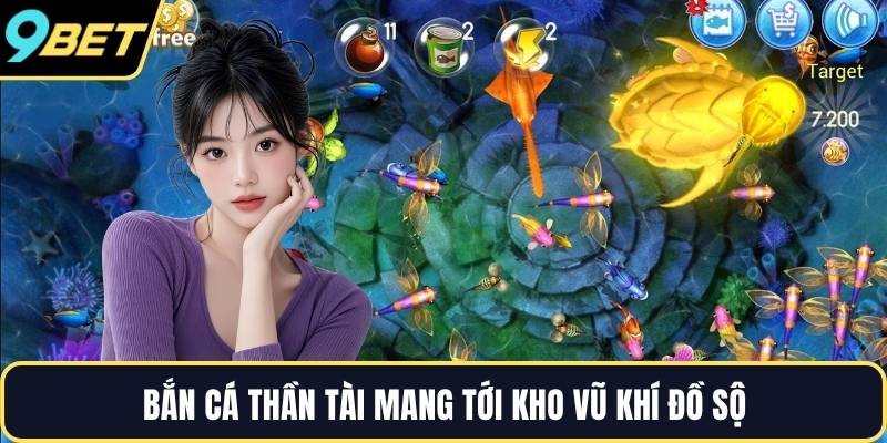 Bắn cá Thần Tài mang tới kho vũ khí đồ sộ