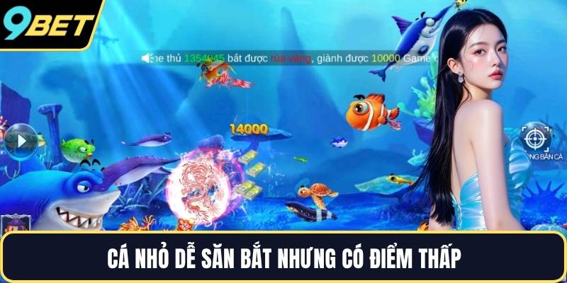 Cá nhỏ dễ săn bắt nhưng có điểm thấp