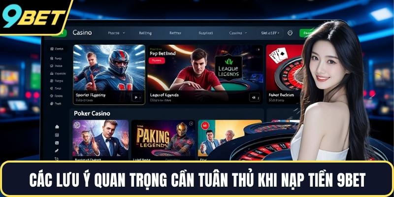 Các lưu ý quan trọng cần tuân thủ khi nạp tiền 9BET