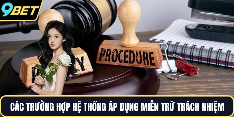 Các trường hợp hệ thống áp dụng miễn trừ trách nhiệm