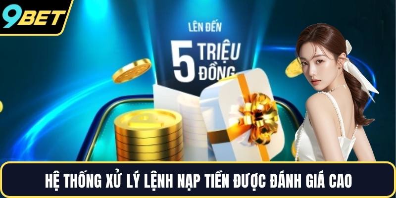 Hệ thống xử lý lệnh nạp tiền được đánh giá cao