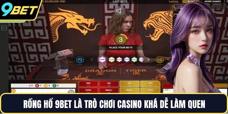 Rồng hổ 9BET là trò chơi casino khá dễ làm quen