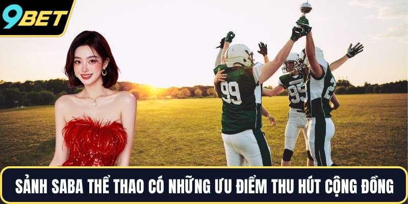 Sảnh Saba thể thao có những ưu điểm thu hút cộng đồng