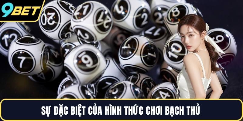 Sự đặc biệt của hình thức chơi bạch thủ 