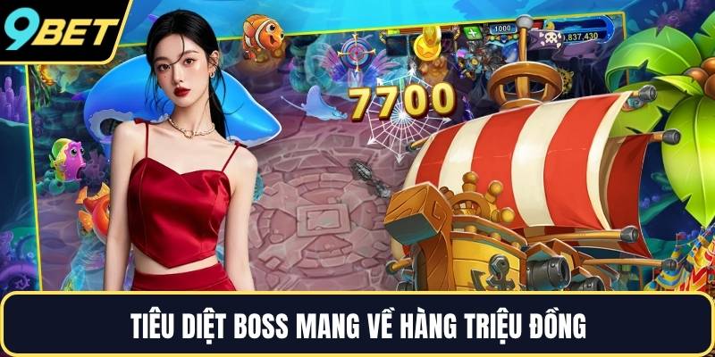 Tiêu diệt boss mang về hàng triệu đồng
