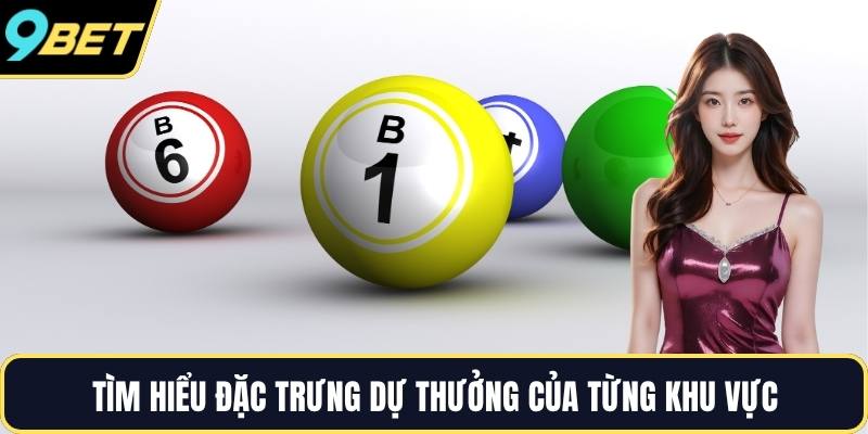 Tìm hiểu đặc trưng dự thưởng của từng khu vực