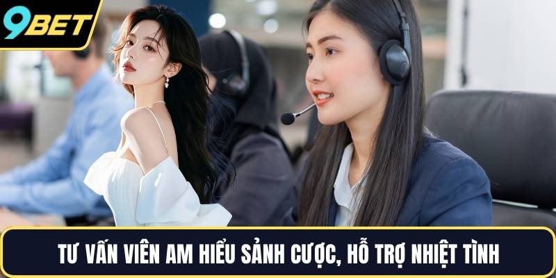 Tư vấn viên am hiểu sảnh cược, hỗ trợ nhiệt tình
