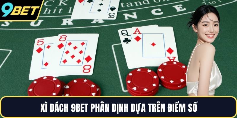 Xì dách 9BET phân định dựa trên điểm số
